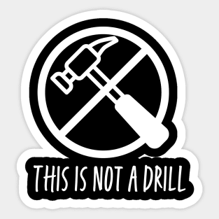 This is not a drill - white print Sticker